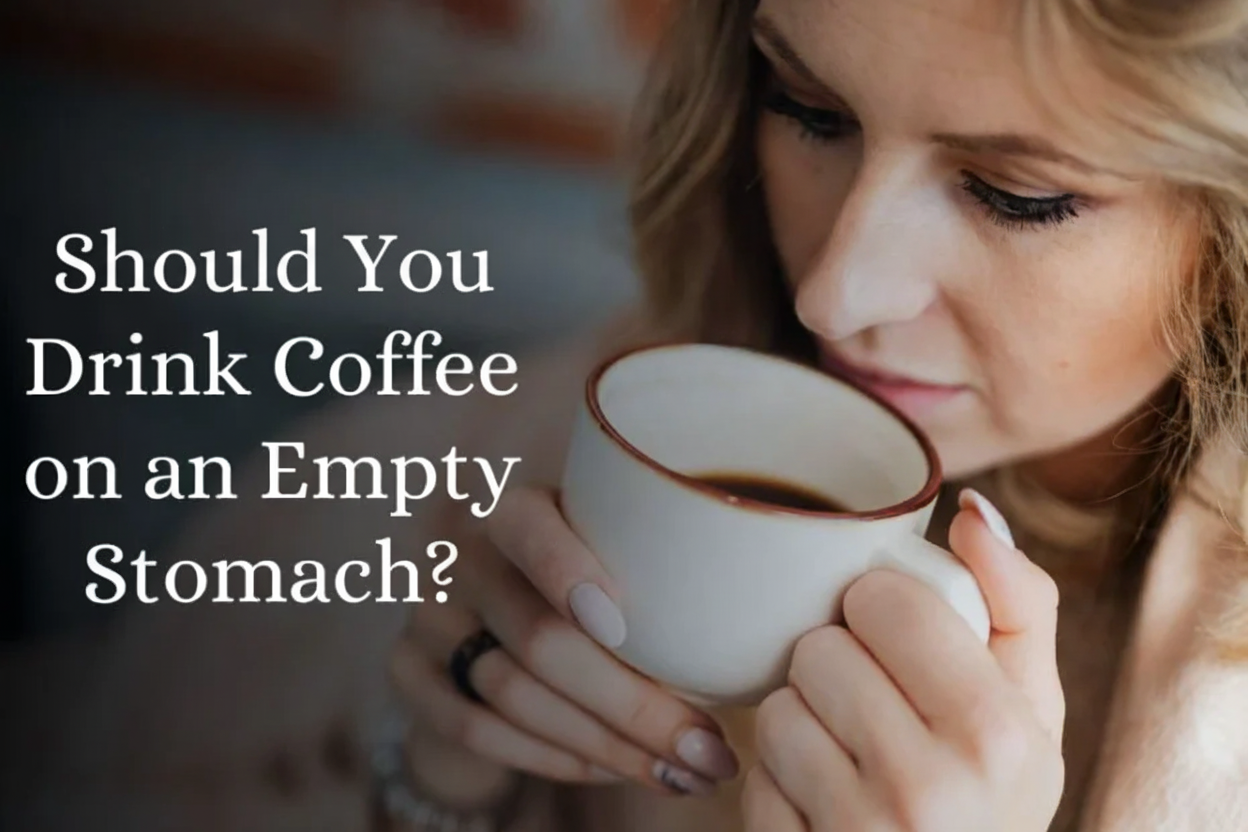 Should You Drink Coffee on an Empty Stomach?